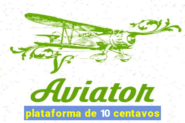 plataforma de 10 centavos